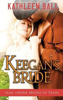 Keegan's Bride - Book #2 of the Mail Order Brides of Texas