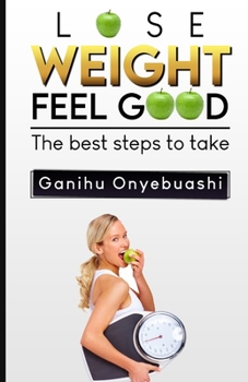 Paperback Lose Weight, Feel Good: The best steps to take Book