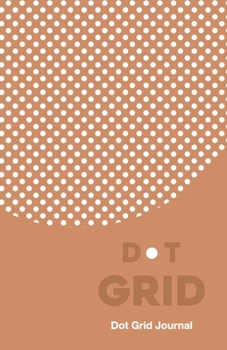 Dot Grid Journal: Helping You Connect The Dots