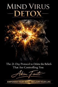 MIND VIRUS DETOX: Break Free From The Beliefs Controlling Your Life