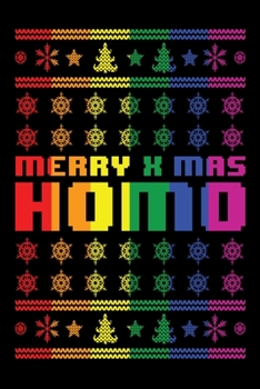 Merry X Mass Homo: Christmas Eve Notebook Gay Xmas Snowman LGBTQ Winter Santa Claus Holiday Pride Season Mini Notepad Gift College Ruled (6X9)