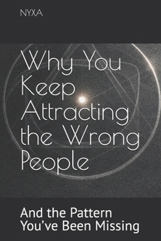 Paperback Why You Keep Attracting the Wrong People: And the Pattern You've Been Missing Book