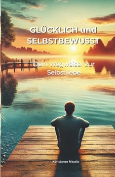 Paperback Glücklich und Selbstbewusst: Dein Wegweiser zur Selbstliebe [German] Book