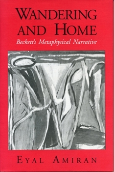 Hardcover Wandering and Home: Beckett's Metaphysical Narrative Book