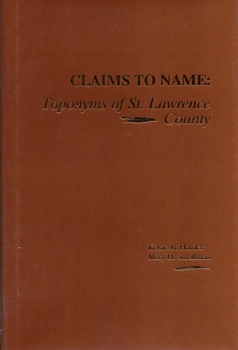Hardcover Claims to Name: Toponyms of St. Lawrence County Book