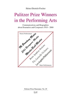 Paperback Pulitzer Prize Winners in the Performing Arts: Communications and Biographies about Dramatists and Composers 1918 - 2000 Book