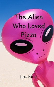 Paperback The Alien Who Loved Pizza Book
