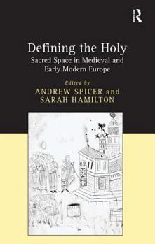 Hardcover Defining the Holy: Sacred Space in Medieval and Early Modern Europe Book