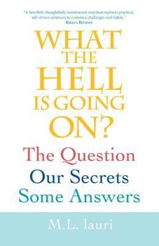 Paperback What The Hell Is Going On? The Question, Our Secrets, Some Answers Book