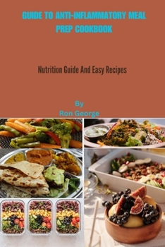 Paperback Guide to Anti-Inflammatory Meal Prep Cookbook: Nutrition Guide And Easy Recipes Book