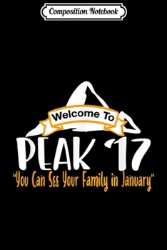 Paperback Composition Notebook: Welcome To Peak 17 See Your Family in January 2017 Journal/Notebook Blank Lined Ruled 6x9 100 Pages Book
