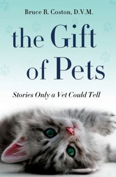Hardcover The Gift of Pets: Stories Only a Vet Could Tell Book