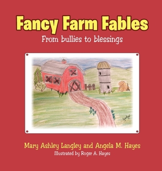 Hardcover Fancy Farm Fables: From Bullies to Blessings Book