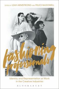Paperback Fashioning Professionals: Identity and Representation at Work in the Creative Industries Book