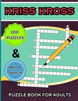 Paperback Kriss Kross Puzzle Book +Word Search for Adults: 100 Interesting Classic Puzzles over 2000 Verified Words +30 Word Search Pages [Large Print] Book