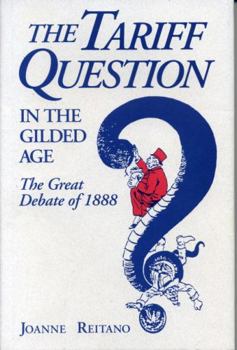 Hardcover The Tariff Question in the Gilded Age: The Great Debate of 1888 Book