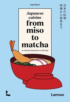 Hardcover Japanese Cuisine. from Miso to Matcha: A Culinary Discovery in 150 Tips Book