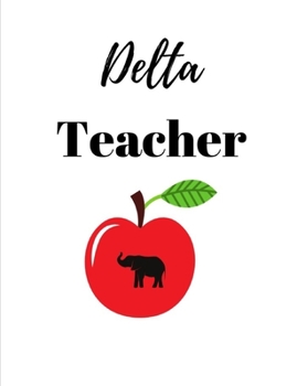 Delta Teacher Journal : Red and White Delta Journal for the Educator with over a 100 Pages. 7 X 4 Inches. Beautifully Crafted So You Can Take Notes, Track Progress, and Create Memories. Lined Paper an