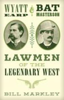 Paperback Wyatt Earp and Bat Masterson: Lawmen of the Legendary West Book