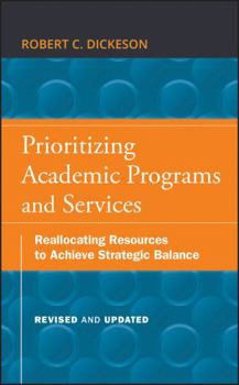 Hardcover Prioritizing Academic Programs and Services: Reallocating Resources to Achieve Strategic Balance, Revised and Updated Book