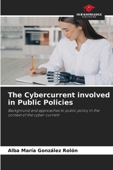 Paperback The Cybercurrent involved in Public Policies Book