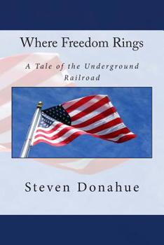 Paperback Where Freedom Rings: A Tale of the Underground Railroad Book