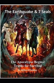 Paperback The Earthquake & The 7 Seals: The Apocalypse Begins: Truths for Survival Book