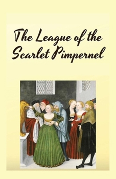 Paperback The League of the Scarlet Pimpernel Illustrated Book