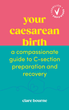 Paperback Your Caesarean Birth: A Compassionate Guide to C-Section Preparation and Recovery Book