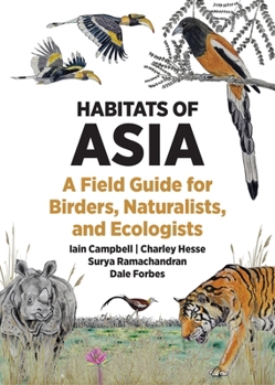 Habitats of Asia: A Field Guide for Birders, Naturalists, and Ecologists (Habitats of the World)