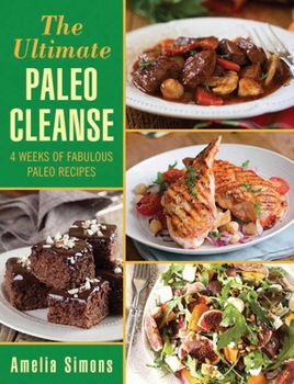 Hardcover The Ultimate Paleo Cleanse: 4 Weeks of Fabulous Paleo Recipes Book