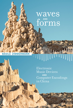 Hardcover Waves and Forms: Electronic Music Devices and Computer Encodings in China Book