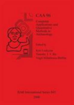 Caa 96: Computer Applications and Quantitative Methods in Archaeology 1996
