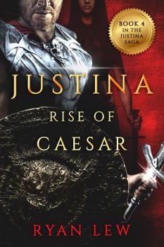 Justina: Rise of Caesar - Book #4 of the Justina Saga