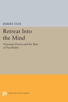 Paperback Retreat Into the Mind: Victorian Poetry and the Rise of Psychiatry Book