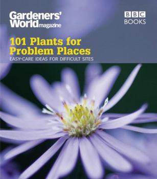 Paperback 101 Plants for Problem Places: Easy-Care Ideas for Difficult Sites Book