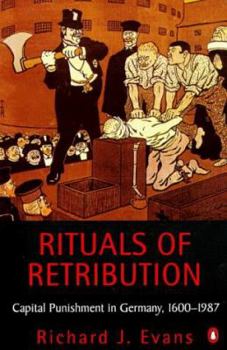 Hardcover Rituals of Retribution: Capital Punishment in Germany, 1600-1987 Book