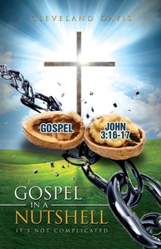 Paperback Gospel in a Nutshell: It's Not Complicated Book