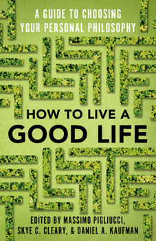 Paperback How to Live a Good Life: A Guide to Choosing Your Personal Philosophy Book