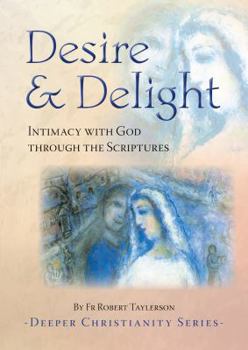 Paperback Desire & Delight: Intimacy with God through the Scriptures Book