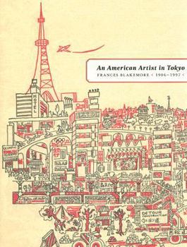 Hardcover An American Artist in Tokyo: Frances Blakemore, 1906-1997 Book