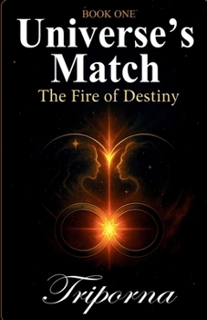 Universe's Match: The Fire of Destiny (Book 1): A Tale of Enduring Love