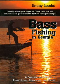 Paperback Bass Fishing in Georgia: A Comprehensive Guide to Public Lakes, Reservoirs, and Rivers Book