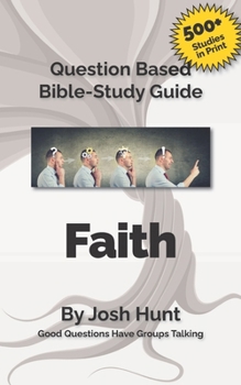 Paperback Bible Study Guide -- Faith: Good Questions Have Small Groups Talking Book