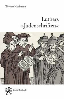 Paperback Luthers 'Judenschriften': Ein Beitrag Zu Ihrer Historischen Kontextualisierung [German] Book