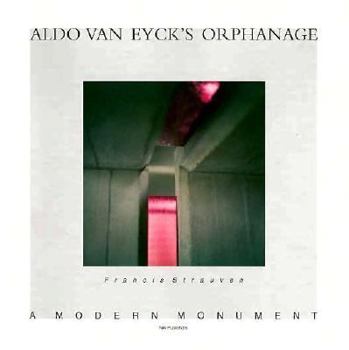 Paperback Aldo Van Eyck's Orphanage: A Modern Monument Book