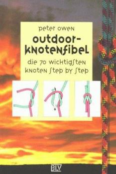 Paperback Outdoor- Knotenfibel. Die 70 wichtigsten Knoten step-by-step. [German] Book
