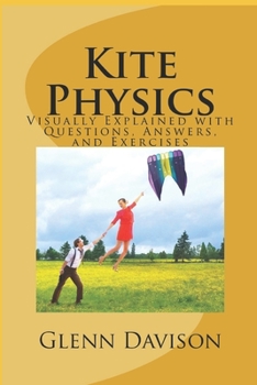 Paperback Kite Physics: Visually Explained with Questions, Answers, Illustrations, and Experiments Book