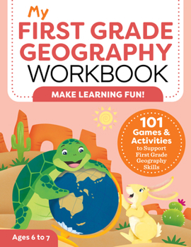 Paperback My First Grade Geography Workbook: 101 Games & Activities to Support First Grade Geography Skills Book