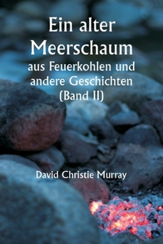 Paperback An Old Meerschaum From Coals Of Fire And Other Stories (Volume II) [German] Book